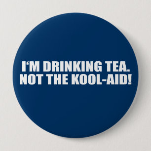 I'm Drinking Tea not Kool-Aid 4 Inch Round Button