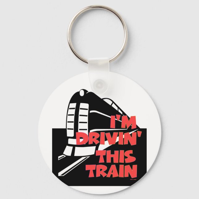 I'M DRIVING THIS TRAIN KEYCHAIN (Front)