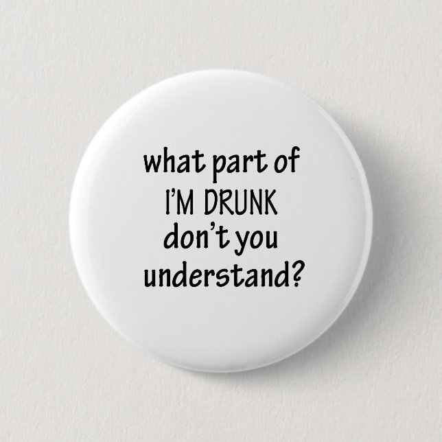 I'm Drunk 2 Inch Round Button (Front)
