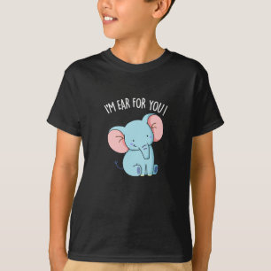 I'm Ear For You Funny Elephant Pun Dark BG T-Shirt