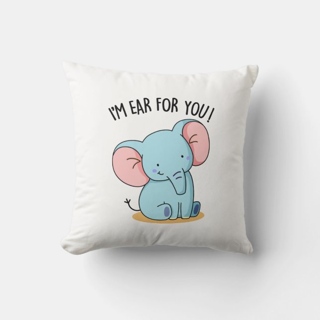 I'm Ear For You Funny Elephant Pun  Throw Pillow (Front)