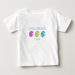 I'm Egg-stra Cute Easter Egg Baby T-Shirt
