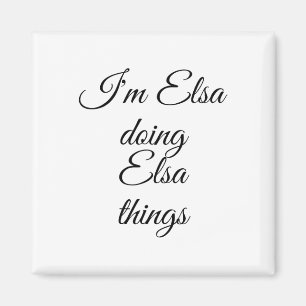 I'm Elsa Doing Elsa Things Funny Birthday Name Gif Magnet