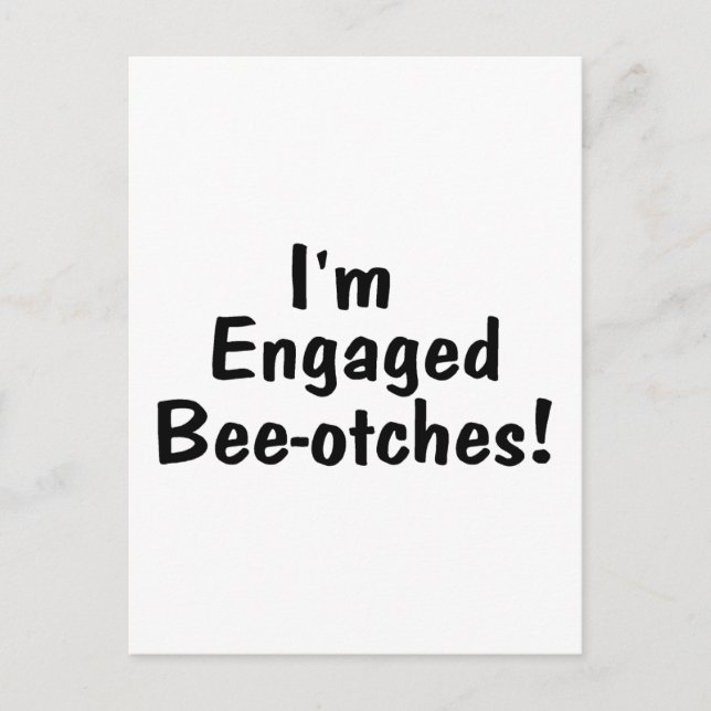 Im Engaged Beeotches Announcement Postcard (Front)
