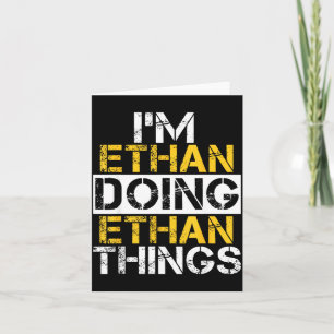 I'm Ethan Doing Ethan Things Name Ethan  Card