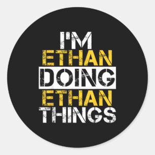 I'm Ethan Doing Ethan Things Name Ethan  Classic Round Sticker