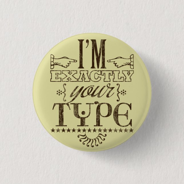 I'm Exactly Your Type Wordplay Flair Button (Front)