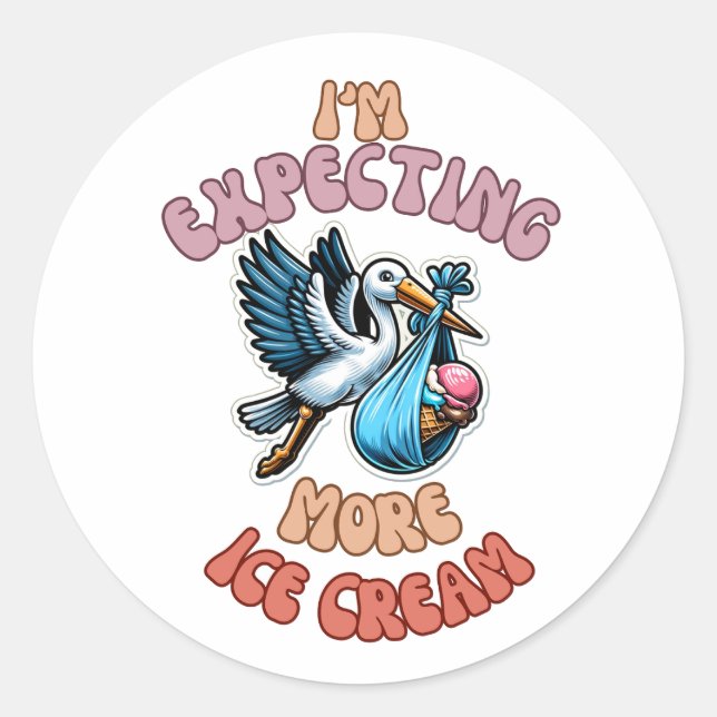 I'm Expecting...More Ice Cream Classic Round Sticker (Front)