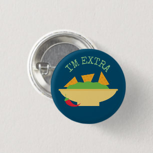 "I'm Extra" Guacamole 1 Inch Round Button