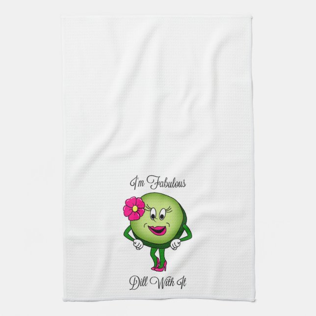 I'm Fabulous - Dill With It Sassy Kitchen Towel (Vertical)