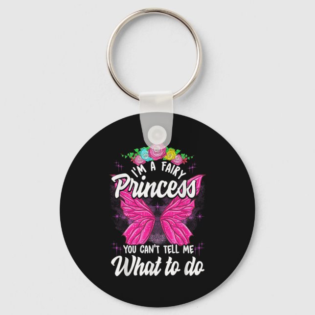 I'm Fairy Princess You Can't Tell Me What To Do Cu Keychain (Front)