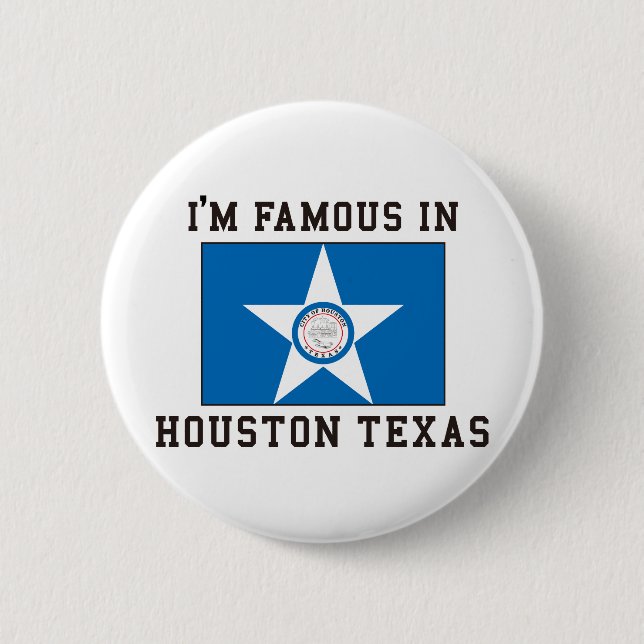 I'm Famous In Houston Texas 2 Inch Round Button (Front)