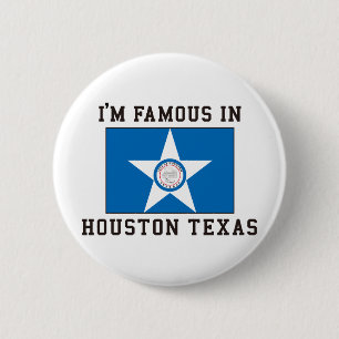 I'm Famous In Houston Texas 2 Inch Round Button