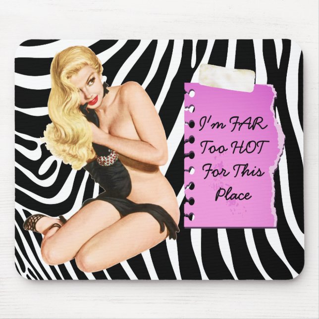 I'm FAR Too HOT For This Place Mouse Pad (Front)