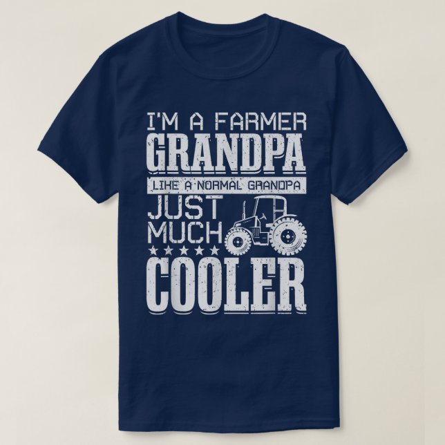 I'M Farmer Grandpa Like A Normal much cooler Farme T-Shirt (Design Front)