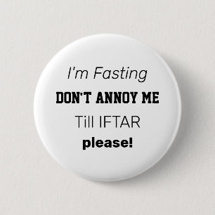 I'M FASTING DON'T ANNOY ME Till IFTAR in Ramadan 2 Inch Round Button