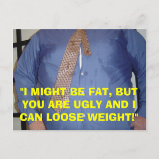 I'M FAT, YOU ARE UGLY - POST CARD