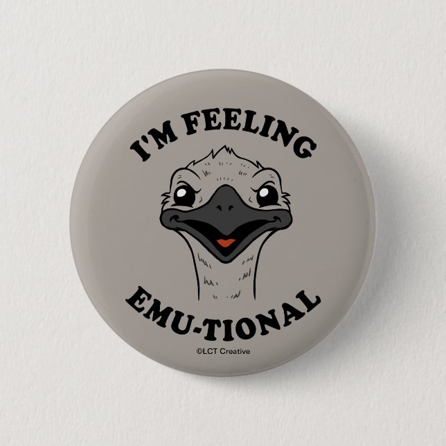 I'm Feeling Emu-Tional 2 Inch Round Button (Front)