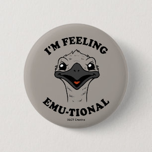 I'm Feeling Emu-Tional 2 Inch Round Button