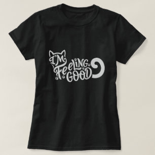 I'm Feeling Good Cat T-shirt