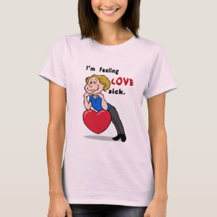 I'm Feeling Love Sick Shirt