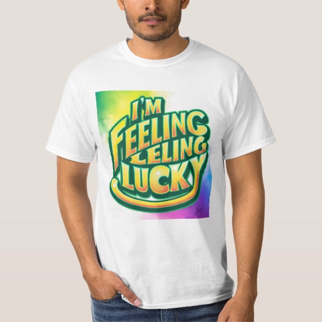 I'm Feeling Lucky T-Shirt (Front)