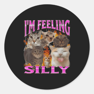 I'm Feeling Silly Funny Cat Meme Bootleg Graphic F Classic Round Sticker
