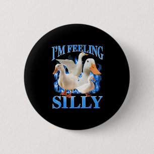Im Feeling Silly Funny Goose Meme Bootleg Vintage 2 Inch Round Button