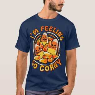 I'm Feeling So Corny Candy Corn Scary Face Funny H T-Shirt