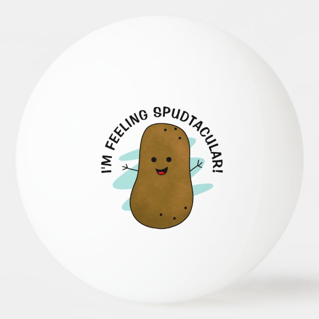 I'm Feeling Spudtacular Potato  Ping Pong Ball (Front)