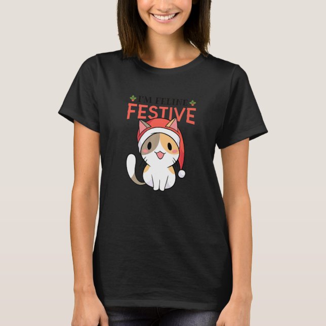 I'm Feline Festive  1 T-Shirt (Front)