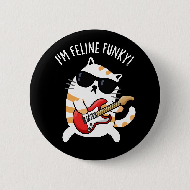 I'm Feline Funky Funny Cat Pun Dark BG 2 Inch Round Button (Front)