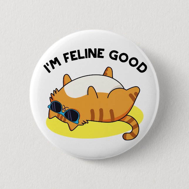 I'm Feline Good Funny Fat Cat Pun  2 Inch Round Button (Front)