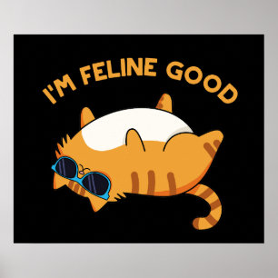 I'm Feline Good Funny Fat Cat Pun  Poster