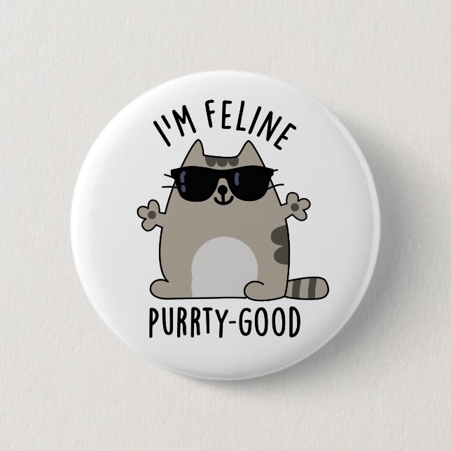 I'm Feline Purr-ty Good Funny Cat Pun  2 Inch Round Button (Front)