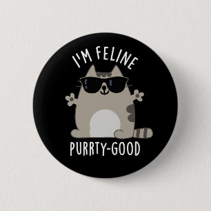 I'm Feline Purr-ty Good Funny Cat Pun Dark BG 2 Inch Round Button