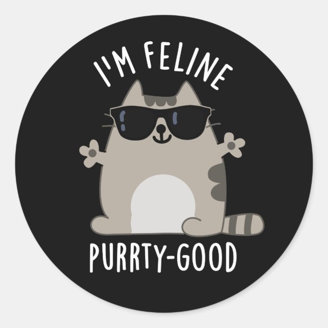 I'm Feline Purr-ty Good Funny Cat Pun Dark BG Classic Round Sticker (Front)