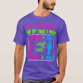 Im Feminist And By This I Mean Women Equal Men T-Shirt