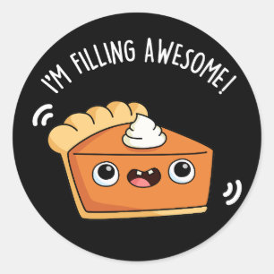 I'm Filling Awesome Funny Pie Pun Dark BG Classic Round Sticker