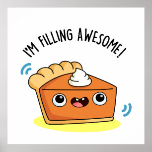 I'm Filling Awesome Funny Pie Pun  Poster