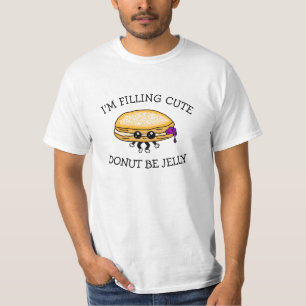 I'm Filling Cute, Doughnut Be Jelly, Cute Puns T-Shirt