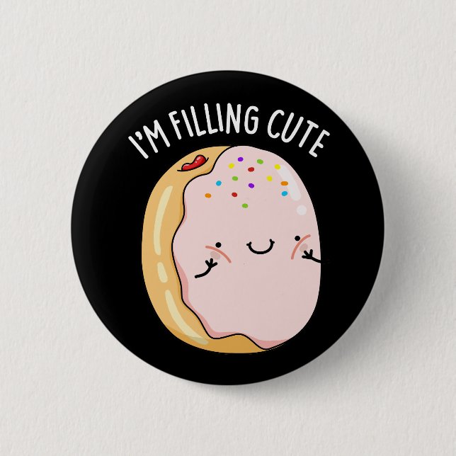 I'm Filling Cute Funny Jelly Doughnut Pun Dark BG 2 Inch Round Button (Front)