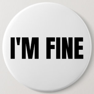 I'm Fine 6 Inch Round Button
