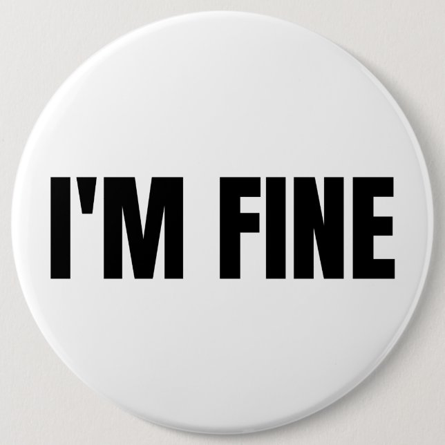 I'm Fine 6 Inch Round Button (Front)