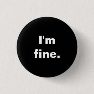 I'm fine Badge 1 Inch Round Button
