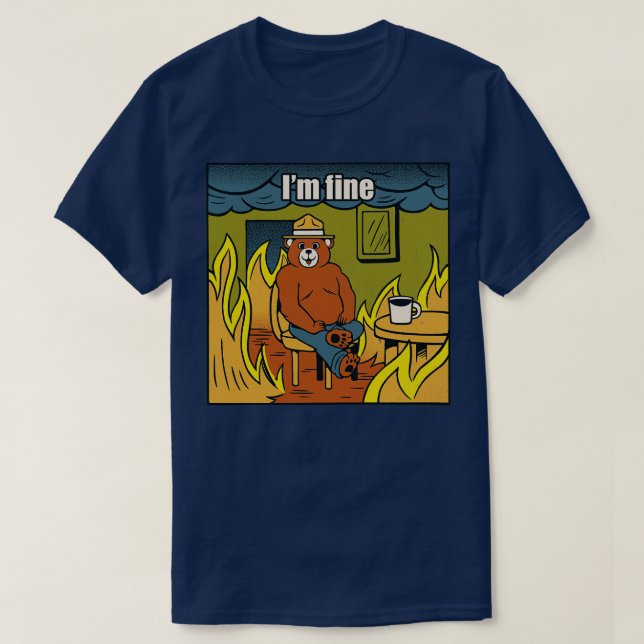 Im Fine Bear Fire Meme by Tobe Fonseca T-Shirt (Design Front)