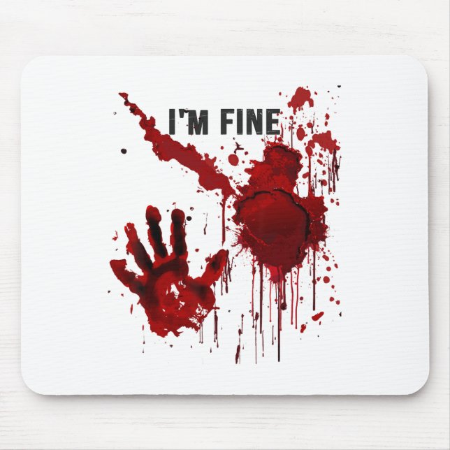 I'm Fine Bloody Hand Blood Stained Blood Splatter  Mouse Pad (Front)