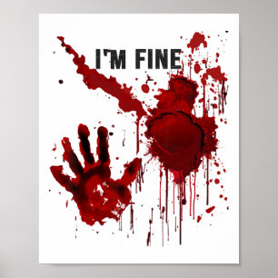 I'm Fine Bloody Hand Blood Stained Blood Splatter  Poster
