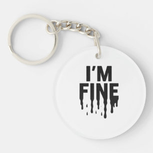 I'm Fine (But I'm Not) Keychain