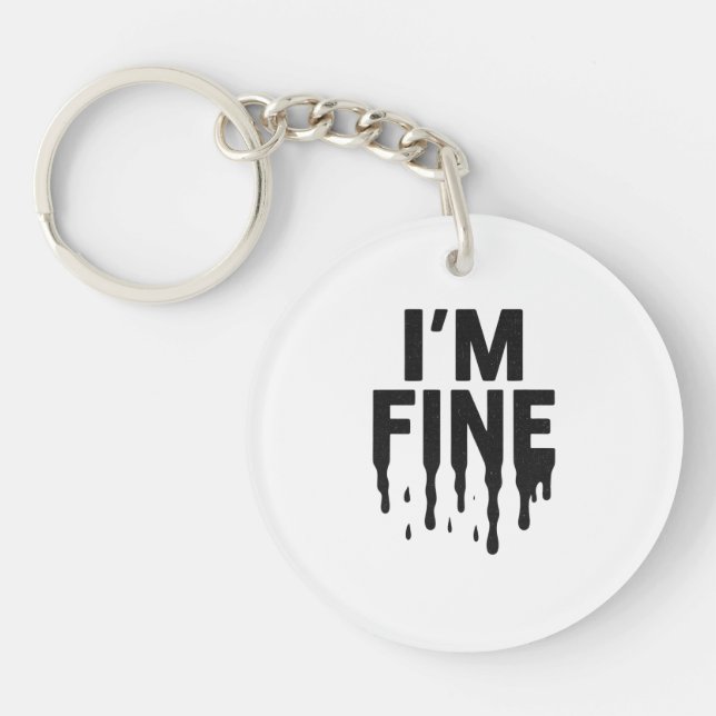 I'm Fine (But I'm Not) Keychain (Front)